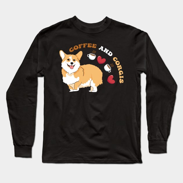 Coffee and Corgis Corgi Dog Long Sleeve T-Shirt by TheBestHumorApparel